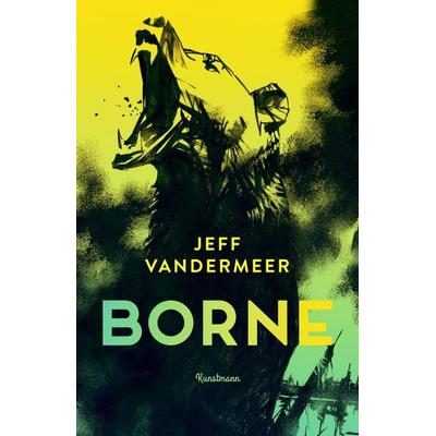 Borne, Gebundene Ausgabe von Jeff VanderMeer, Kunstmann, A, 978-3-95614-197-3