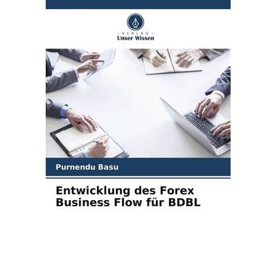 Entwicklung des Forex Business Flow für BDBL, Taschenbuch von Purnendu Basu, Verlag Unser Wissen, 978-620-5-38979-9