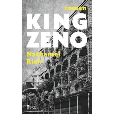 King Zeno, Gebundene Ausgabe von Nathaniel Rich, Rowohlt Berlin