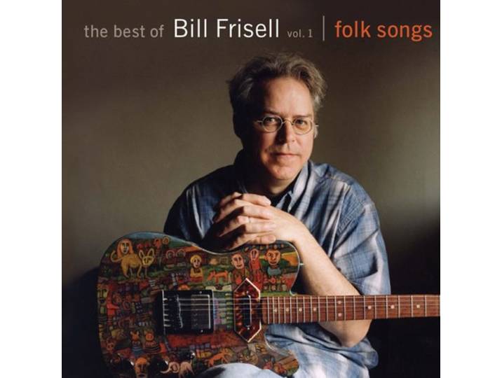 Bill Frisell - The Best Of Bill Frisell,Volume 1