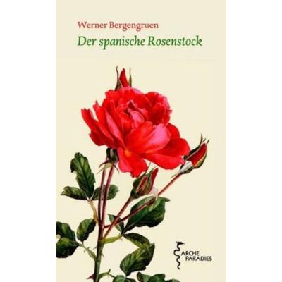 Der spanische Rosenstock, Gebundene Ausgabe von Werner Bergengruen, Arche, 978-3-7160-2292-4
