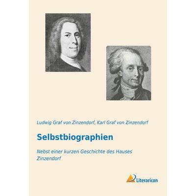 Selbstbiographien, Taschenbuch von Ludwig Graf Zinzendorf,Karl Graf Zinzendorf, BoD - Books on Demand, 978-3-95913-941-0