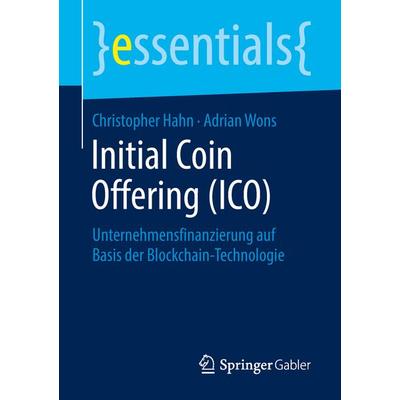 Initial Coin Offering (ICO), Taschenbuch von Christopher Hahn,Adrian Wons, Springer Fachmedien Wiesbaden GmbH, 978-3-658-21786-0