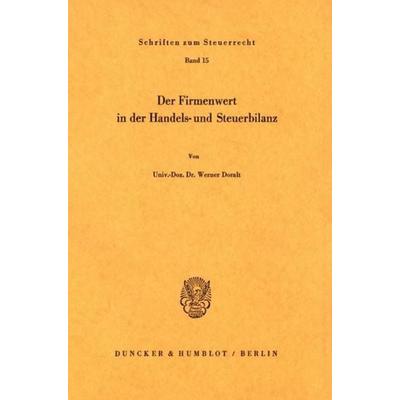 Der Firmenwert in der Handels- und Steuerbilanz., Taschenbuch von Walter Doralt, Duncker & Humblot, 978-3-428-03738-4