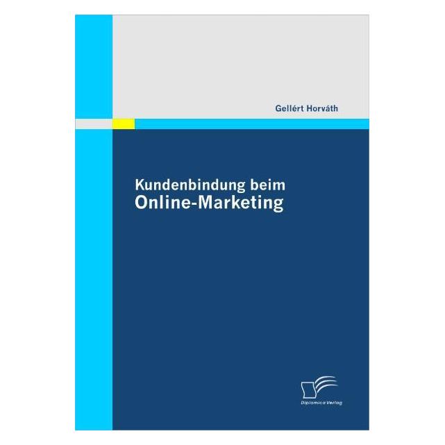 Diplomica Kundenbindung beim Online-Marketing (Deutsch, Gellért Horvth, 2010) (55257754)