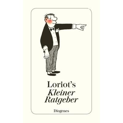 Loriots kleiner Ratgeber, Taschenbuch von Loriot, Diogenes Verlag AG