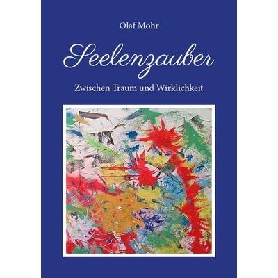 Seelenzauber, Taschenbuch von Olaf Mohr, Westarp BookOnDemand, 978-3-96004-157-3