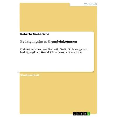 Bedingungsloses Grundeinkommen, Taschenbuch von Roberto Grebarsche, GRIN, 978-3-640-60237-7