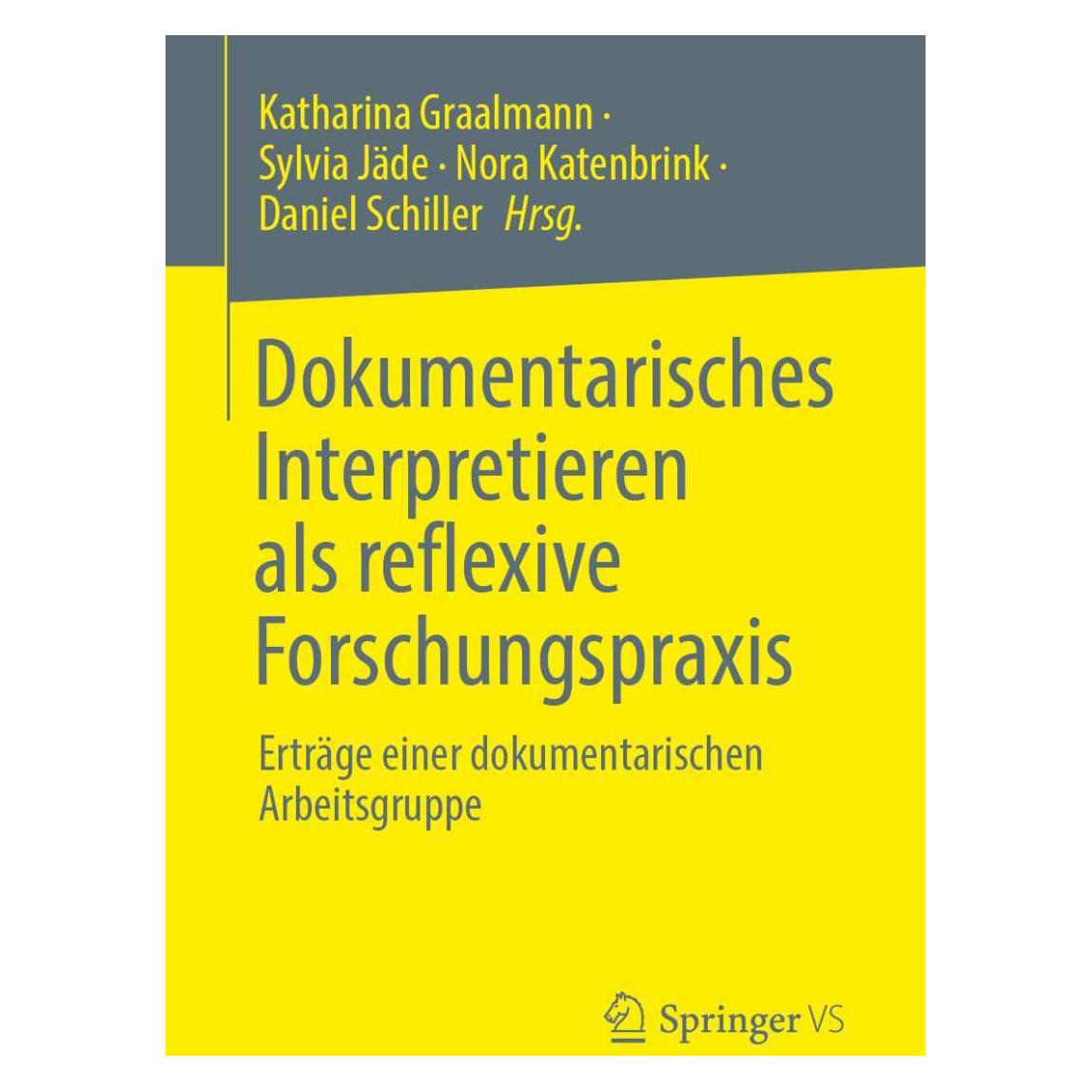 Springer Dokumentarisches Interpretieren als reflexive Forschungspraxis (Deutsch, Softcover, Daniel Schiller, Katharina Graalmann, Nora Katenbrink, Sylvia Jäde) (39019723)