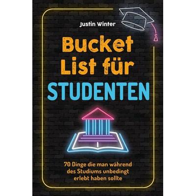 Bucket List für Studenten, Taschenbuch von Justin Winter, Eulogia Verlags GmbH, 978-3-96967-509-0