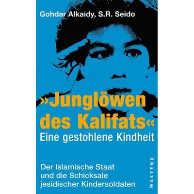 Junglöwen des Kalifats, Taschenbuch von Gohdar Alkaidy,S. R. Seido, Westend, 978-3-9879136-2-4
