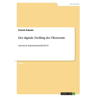 Der digitale Zwilling der Ökonomie, Taschenbuch von Patrick Pobuda, GRIN, 978-3-346-15426-2