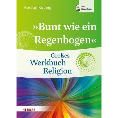 »Bunt wie ein Regenbogen«, Gebundene Ausgabe von Kerstin Kuppig, Herder, 978-3-451-03800-6