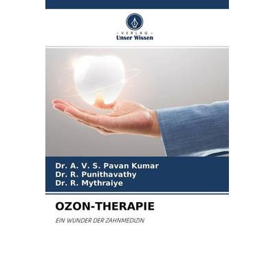 OZON-THERAPIE, Taschenbuch von A. V. S. Pavan Kumar,R. Punithavathy,R. Mythraiye, Verlag Unser Wissen, 978-620-4-48819-6