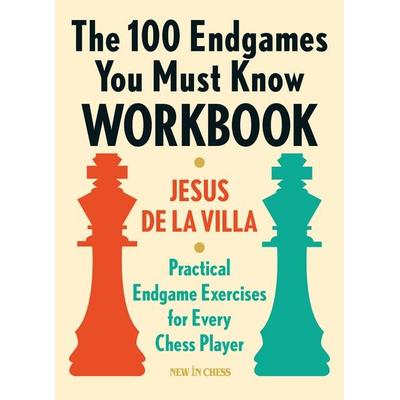 The 100 Endgames You Must Know Workbook, Taschenbuch von Jesus De la Villa, New in Chess, 978-90-5691-817-0