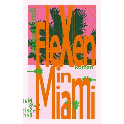 Flexen in Miami, Gebundene Ausgabe von Joshua Gross, Matthes & Seitz, 978-3-95757-884-6