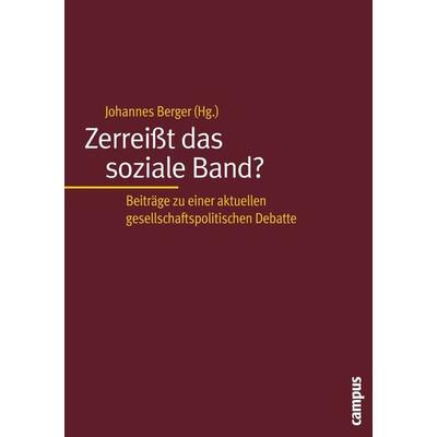 Zerreißt das soziale Band?, Taschenbuch von Johannes Berger, Campus, 978-3-593-37699-8