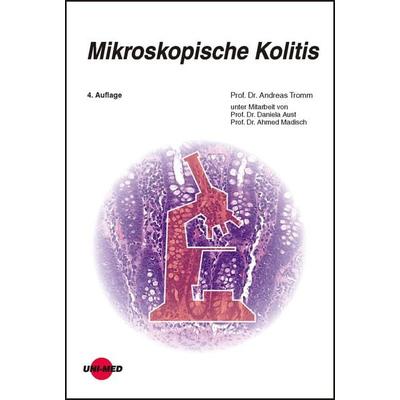 Mikroskopische Kolitis, Gebundene Ausgabe von Andreas Tromm,Daniela Aust,Ahmed Madisch, Uni-Med, 978-3-8374-2428-7