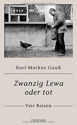 Karl-Markus Gauß - Zwanzig Lewa oder tot: Vier Reisen - Preis vom 09.10.2026 07:28:09 h