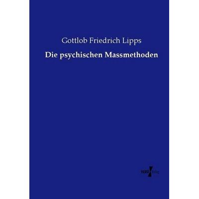 Die psychischen Massmethoden, Taschenbuch von Gottlob Friedrich Lipps, Vero Verlag, 978-3-7372-2379-9