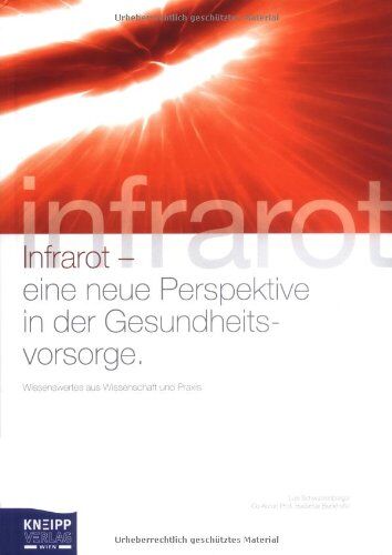 Luis Schwarzenberger - Infrarot - eine neue Perspektive in der Gesundheitsvorsorge: Wissenswertes aus Wissenschaft und Praxis - Preis vom 11.10.2026 03:10:56 h