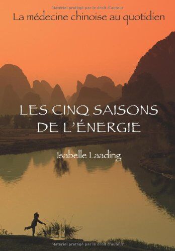 Isabelle Laading - Les cinq saisons de l'énergie : la médecine chinoise au quotidien - Preis vom 01.10.2026 17:08:56 h
