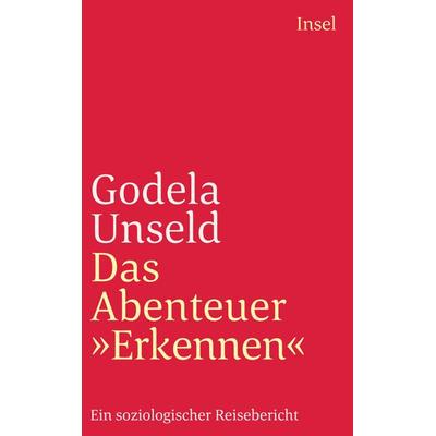 Das Abenteuer »Erkennen«, Taschenbuch von Godela Unseld, Insel Verlag, 978-3-458-33812-3