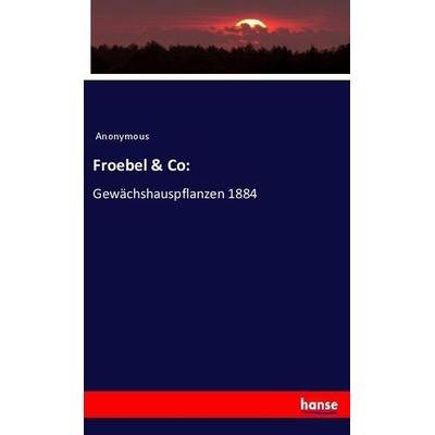 Froebel & Co:, Taschenbuch von Anonymous, Hansebooks, 978-3-337-73685-9