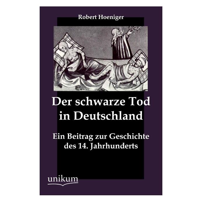 Unikum Der schwarze Tod in Deutschland (Deutsch, Softcover, Robert Hoeniger) (55490061)