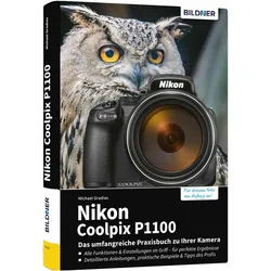Nikon Coolpix P1100 - Das umfangreiche Praxisbuch zu Ihrer Kamera, Ratgeber von Michael Gradias
