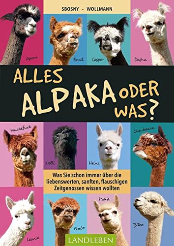 Martin Sbosny-Wollmann - Alles Alpaka - oder was?: Was Sie schon immer über die liebenswerten, sanften, flauschigen Zeitgenossen wissen wollten - Preis vom 19.10.2026 19:33:35 h