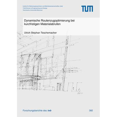 Dynamische Routenzugoptimierung bei kurzfristigen Materialabrufen, Taschenbuch von Ulrich Teschemacher, Utzverlag GmbH, 978-3-8316-4992-1