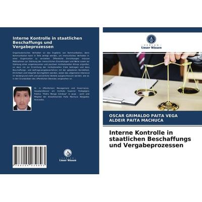 Interne Kontrolle in staatlichen Beschaffungs und Vergabeprozessen, Taschenbuch von Oscar Grimaldo Paita Vega,Aldeir Paita Machuca, Verlag Unser