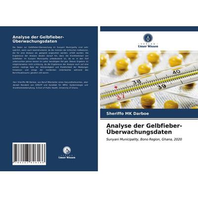 Analyse der Gelbfieber-Überwachungsdaten, Taschenbuch von Sheriffo MK Darboe, Verlag Unser Wissen, 978-620-3-82616-6