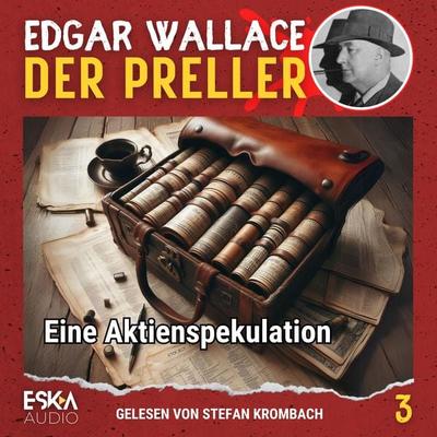 Eine Aktienspekulation - Edgar Wallace, Audio, 9783989838222
