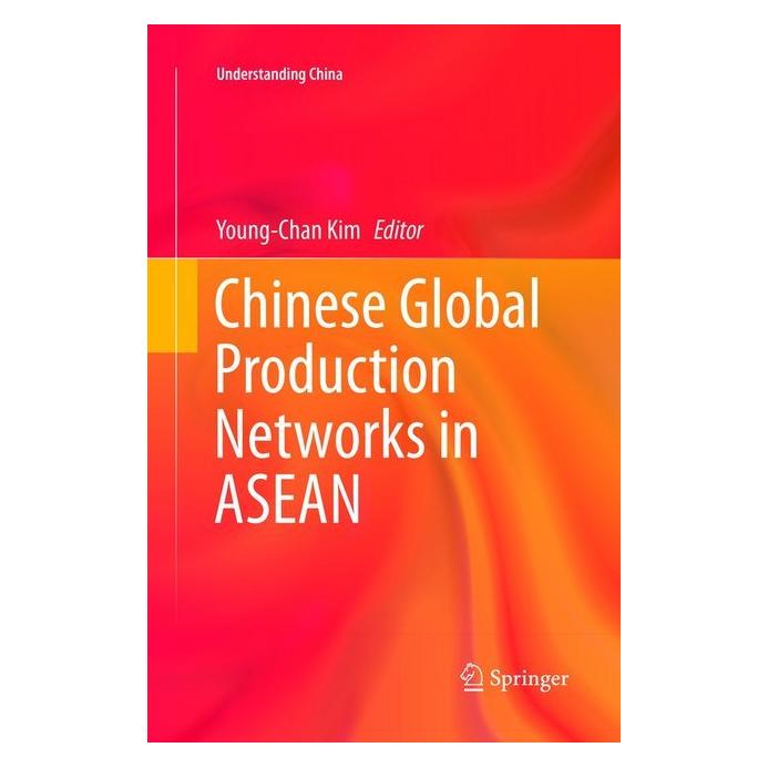 Springer Chinese Global Production Networks in ASEAN (Englisch, Softcover, Young-Chan Kim) (56041669)