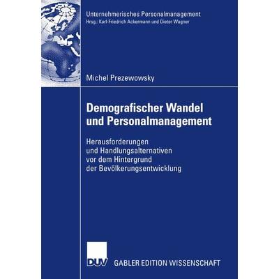 Demografischer Wandel und Personalmanagement, Taschenbuch von Michel Prezewowsky, Deutscher Universitätsverlag, 978-3-8350-0824-3