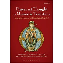 Prayer and Thought in Monastic Tradition (Essays in Honour of Benedicta Ward SLG), Sachbücher von Rowan Williams, Santha Bhattacharji, Dominic Mattos