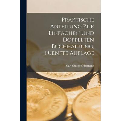 Praktische Anleitung zur Einfachen und Doppelten Buchhaltung, fuenfte Auflage, Taschenbuch von Carl Gustav Odermann, British Library, Historical Print