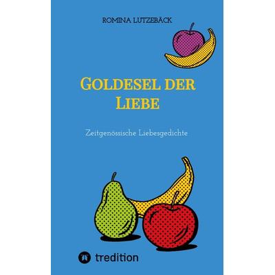 Goldesel der Liebe, Taschenbuch von Romina Lutzebäck, Tredition, 978-3-347-53968-6
