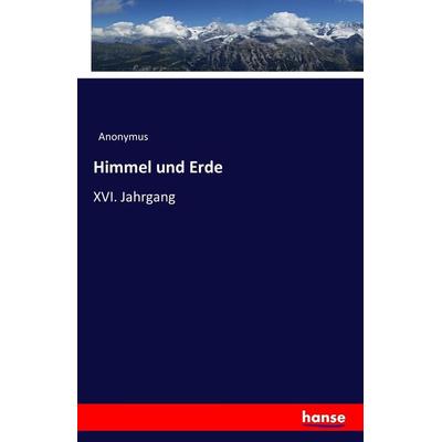 Himmel und Erde, Taschenbuch von Anonymus, Hansebooks, 978-3-7411-7648-7