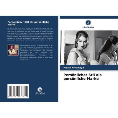 Persönlicher Stil als persönliche Marke, Taschenbuch von Maria Kritskaya, Verlag Unser Wissen, 978-620-4-17813-4