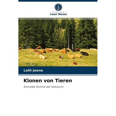 Klonen von Tieren, Taschenbuch von Lalit Jeena, Verlag Unser Wissen, 978-620-4-07483-2