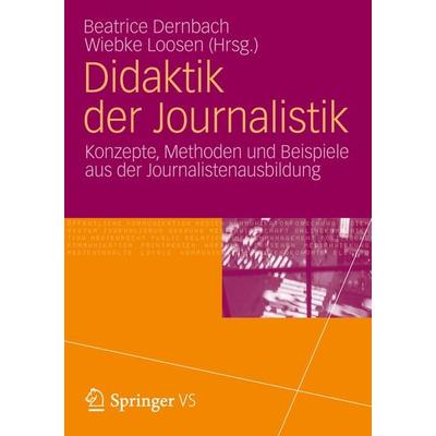 Didaktik der Journalistik, Taschenbuch von Beatrice Dernbach,Wiebke Loosen, VS Verlag für Sozialwissenschaften, 978-3-531-17460-0