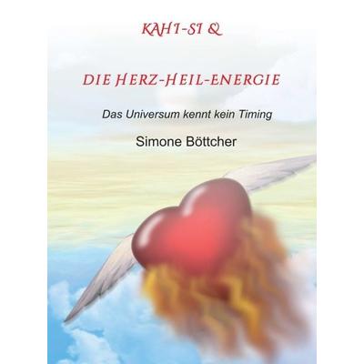 KAHI-SI & die Herz-Heil-Energie, Gebundene Ausgabe von Simone Böttcher, Tredition, 978-3-7469-1621-7