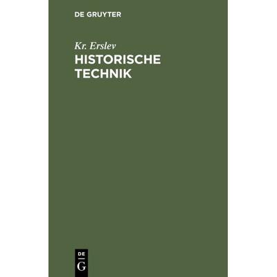 Historische Technik, Gebundene Ausgabe von Kr. Erslev, De Gruyter Oldenbourg, 978-3-486-75886-3