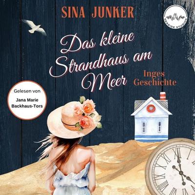 Das kleine Strandhaus am Meer - Inges Geschichte - Sina Junker, Audio, 4069828056442
