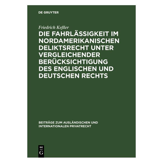 De Gruyter KeÃler:Die Fahrlässigkeit im nordamerik (Deutsch, Hardcover, Friedrich Kessler) (67775041)