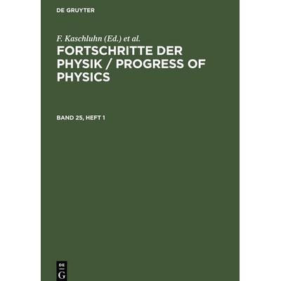 Fortschritte der Physik / Progress of Physics. Band 25, Heft 1, Gebundene Ausgabe von , De Gruyter, 978-3-11-255931-4
