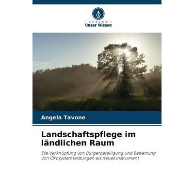 Landschaftspflege im ländlichen Raum, Taschenbuch von Angela Tavone, Verlag Unser Wissen, 978-620-9-90193-5